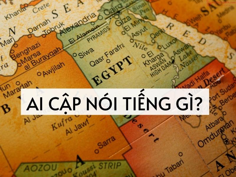 Ai Cập nói tiếng gì? Ai Cập nói tiếng gì?