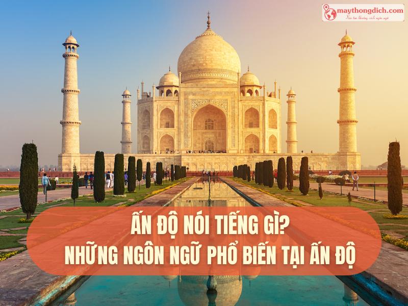 Ấn Độ Nói Tiếng Gì Những Ngôn Ngữ Phổ Biến Tại Ấn Độ