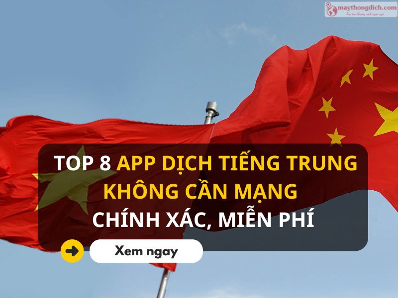 8 Phần Mềm, App Dịch Tiếng Trung Không Cần Mạng Chính Xác 