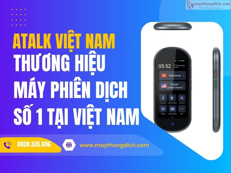 Thương hiệu máy phiên dịch ATalk số 1 tại Việt Nam Thương hiệu máy phiên dịch ATalk số 1 tại Việt Nam