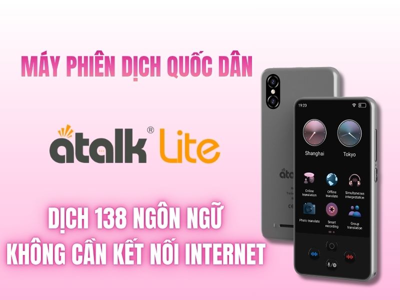 Máy Phiên Dịch Quốc Dân ATalk Lite
