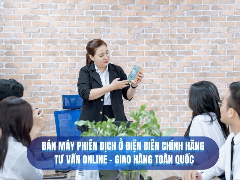 Bán Máy Phiên Dịch Ở Điện Biên Chính Hãng, Tư Vấn Online, Giao Hàng Toàn Quốc