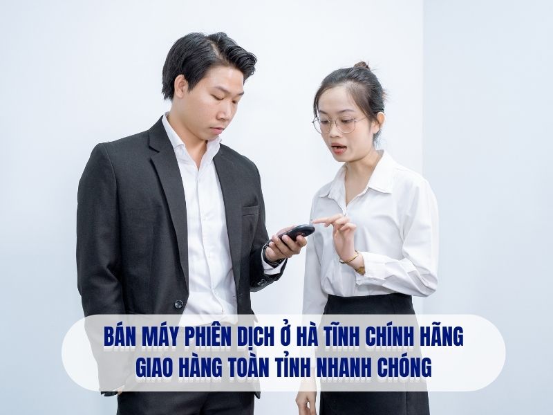 Bán Máy Phiên Dịch Ở Hà Tĩnh Chính Hãng Giá Tốt