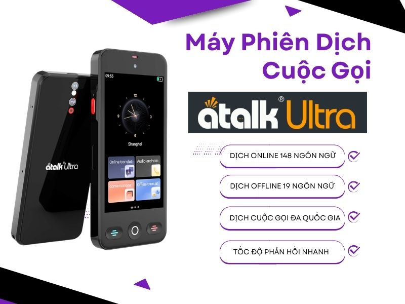 ATalk Ultra - Máy Dịch Cuộc Gọi Đa Quốc Gia Dịch Nhanh Rõ Nghĩa