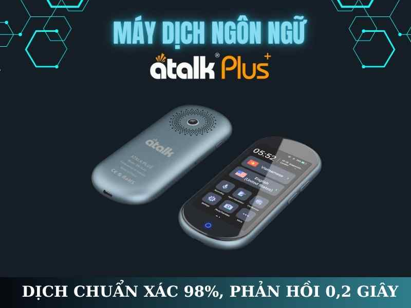 ATalk Plus+ là sản phẩm máy phiên dịch bán chạy nhất hiện nay tại TPHCM