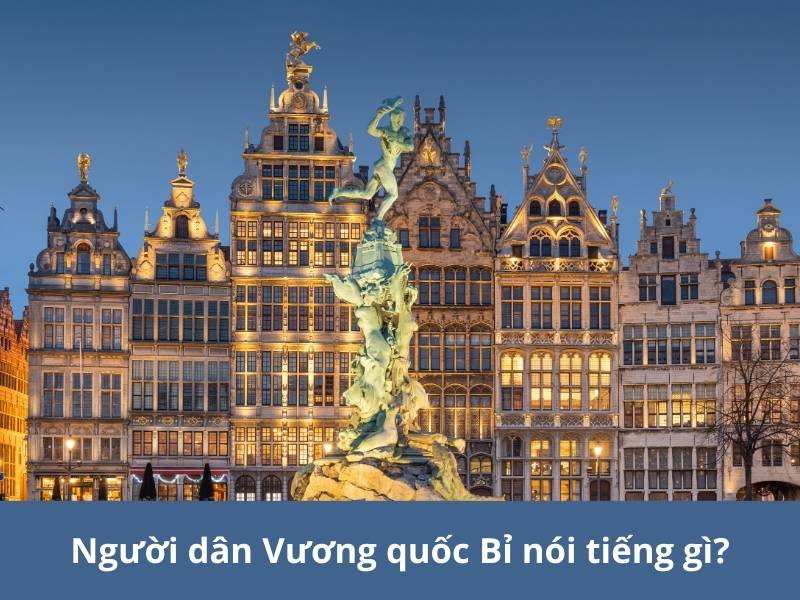 Người dân Vương quốc Bỉ nói tiếng gì?