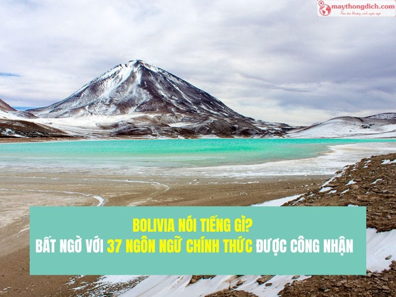 Bolivia Nói Tiếng Gì Bất Ngờ Với 37 Ngôn Ngữ Chính Thức Được Công Nhận