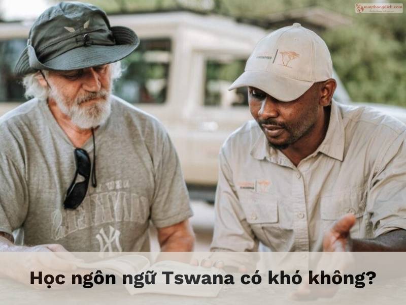 HỌC NGÔN NGỮ TSWANA CÓ KHÓ KHÔNG?