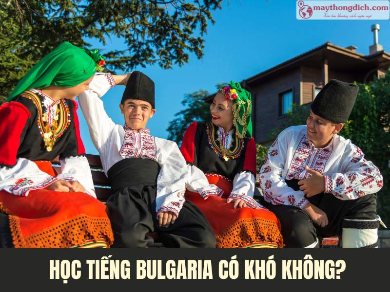 Học Tiếng Bulgaria Có Khó Không