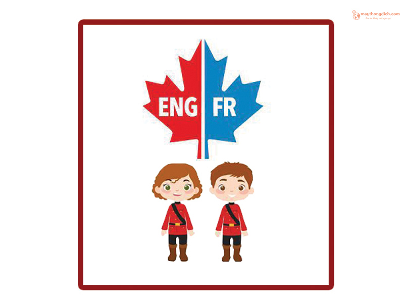 Tiếng Anh và tiếng Pháp là 2 ngôn ngữ chính thức của Canada