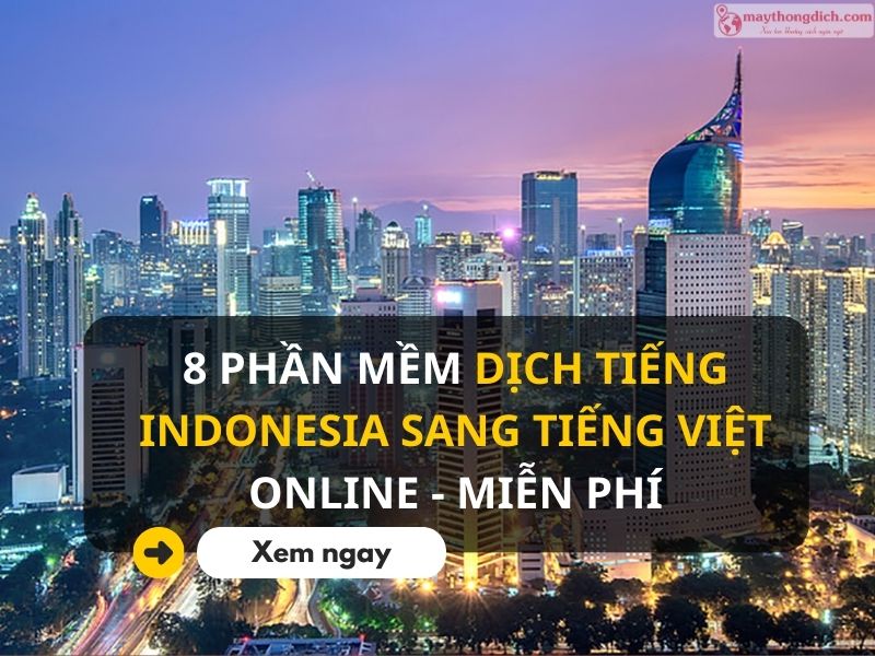Top 8 Phần Mềm Dịch Tiếng Indonesia Sang Tiếng Việt Miễn Phí Top 8 Phần Mềm Dịch Tiếng Indonesia Sang Tiếng Việt Miễn Phí