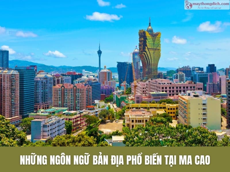 Những Ngôn Ngữ Bản Địa Phổ Biến Tại Ma Cao