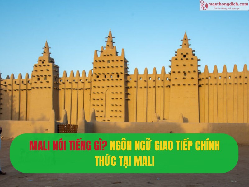 Mali Nói Tiếng Gì Ngôn Ngữ Giao Tiếp Chính Thức Tại Mali