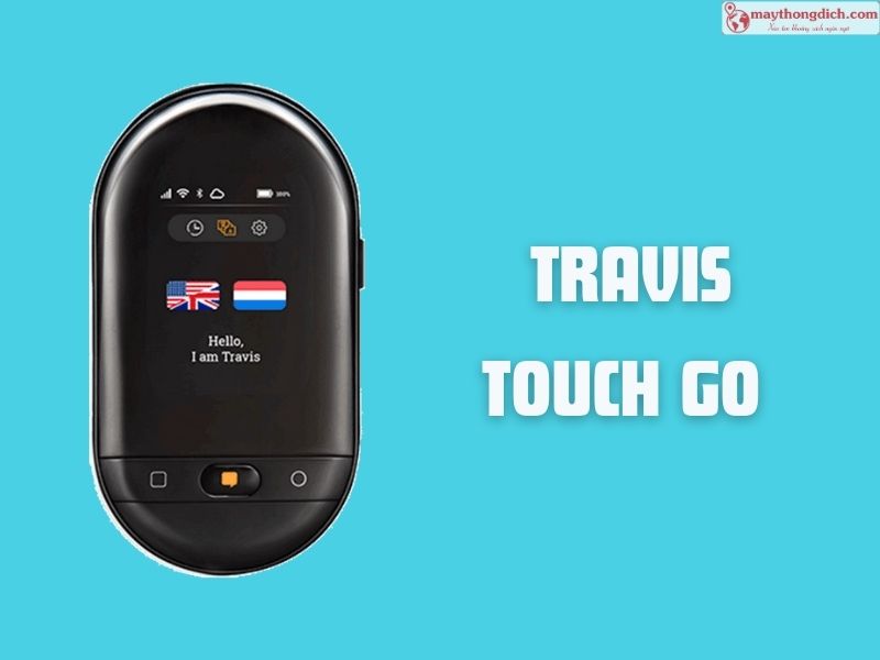 Máy Phiên Dịch Trực Tiếp Travis Touch Go