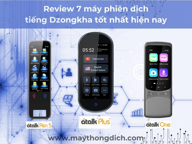 Review 7 máy phiên dịch tiếng Dzongkha tốt nhất hiện nay Review 7 máy phiên dịch tiếng Dzongkha tốt nhất hiện nay