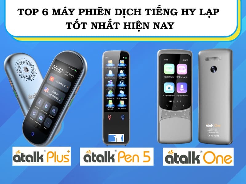 Các dòng máy phiên dịch tiếng Hy Lạp Hot nhất hiện nay Các dòng máy phiên dịch tiếng Hy Lạp Hot nhất hiện nay