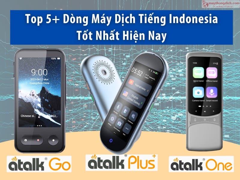 Top 5+ máy dịch tiếng Indonesia tốt nhất Top 5+ máy dịch tiếng Indonesia tốt nhất