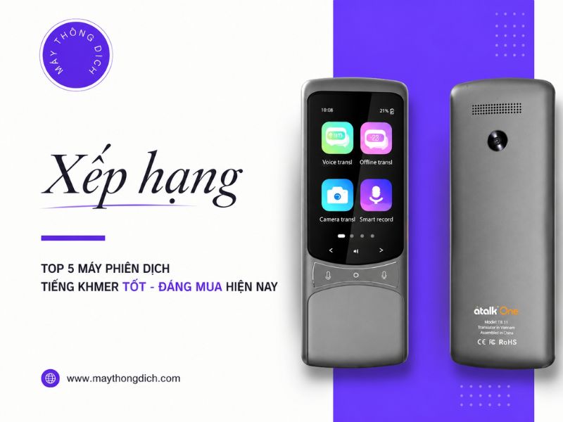 Xếp hạng 5 máy phiên dịch tiếng Khmer tốt hiện nay