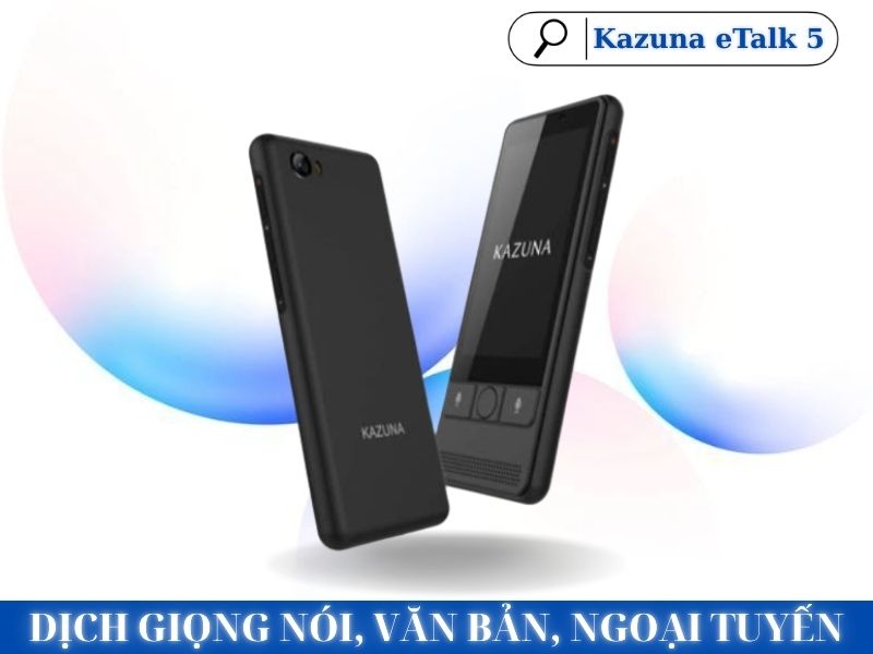 Máy Dịch Cầm Tay Kazuna eTalk 5