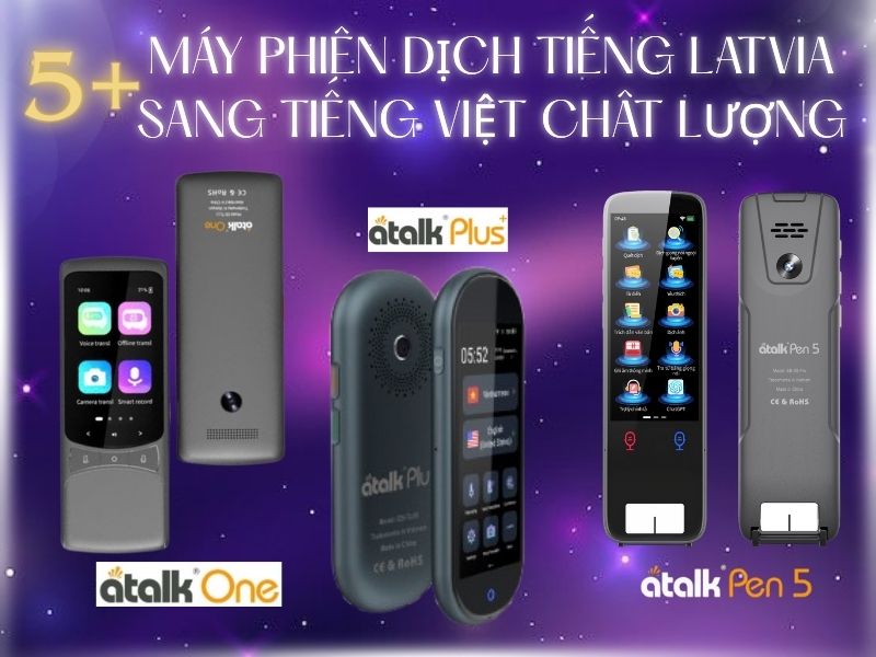 Top 5 Máy phiên dịch tiếng Latvia sang tiếng Việt chất lượng