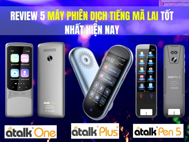 các dòng máy phiên dịch tiếng Mã Lai tốt nhất các dòng máy phiên dịch tiếng Mã Lai tốt nhất