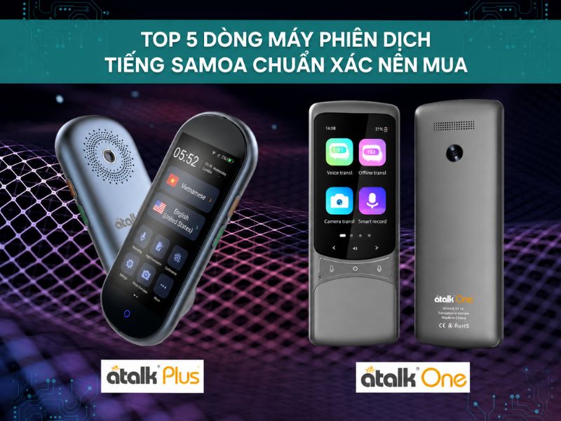 Top 5 dòng máy phiên dịch tiếng Samoa chuẩn xác