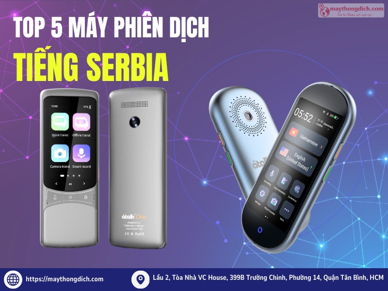 Các dòng máy dịch tiếng Serbia hot nhất Các dòng máy dịch tiếng Serbia hot nhất