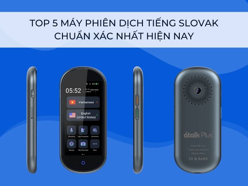 Top 5 máy phiên dịch tiếng Slovak chuẩn xác nhất hiện nay Top 5 máy phiên dịch tiếng Slovak chuẩn xác nhất hiện nay