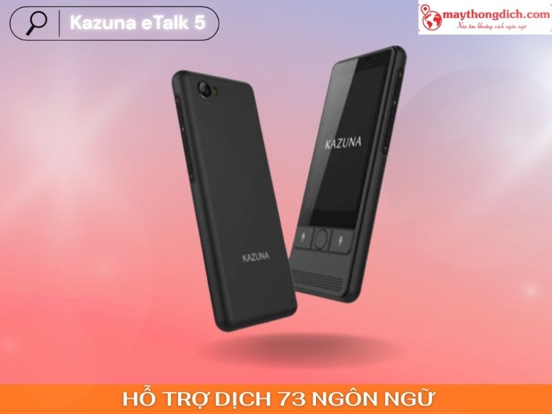 Máy dịch ngôn ngữ Kazuna eTalk 5 Máy dịch ngôn ngữ Kazuna eTalk 5