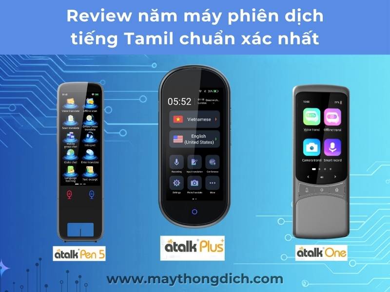 Review năm máy phiên dịch tiếng Tamil chuẩn xác nhất