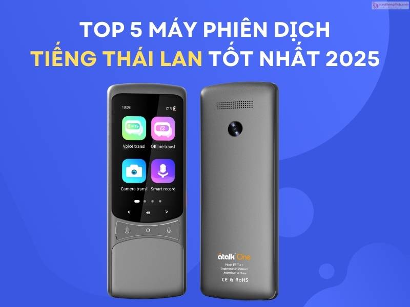 Top 5 máy phiên dịch tiếng Thái Lan tốt nhất