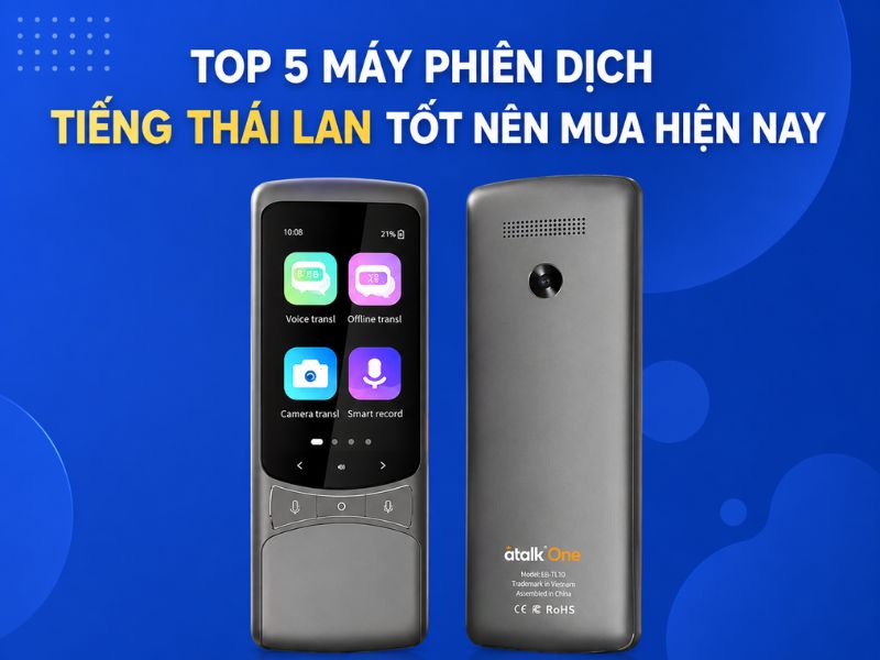 Top 5 máy phiên dịch tiếng Thái Lan tốt hiện nay