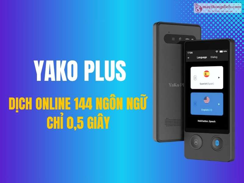 Máy Phiên Dịch Yako Plus - Thương Hiệu Việt Dành Cho Người Việt