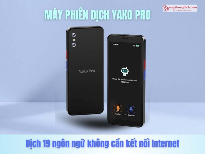 Máy phiên dịch Yako Pro Dịch Offline – Không Cần Kết Nối Internet