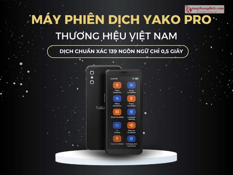 Máy phiên dịch Yako Pro thương hiệu Việt Nam
