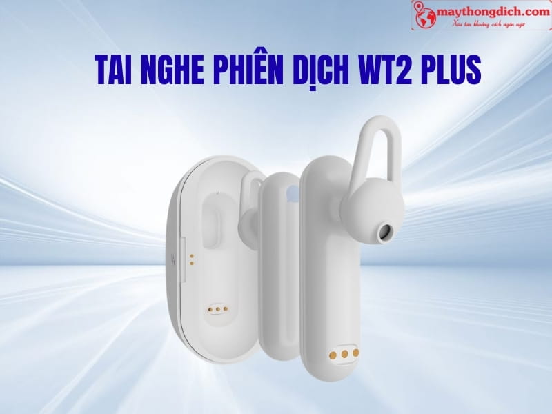 Tai nghe phiên dịch 2 chiều WT2 Plus