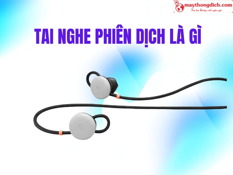 Tai nghe phiên dịch là gì?