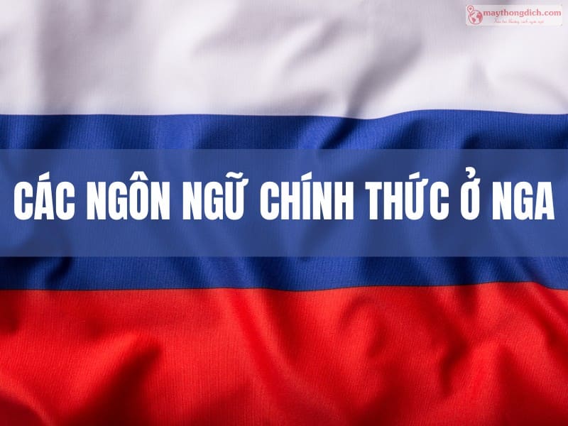 Các ngôn ngữ chính thức tại Liên Bang Nga Các ngôn ngữ chính thức tại Liên Bang Nga