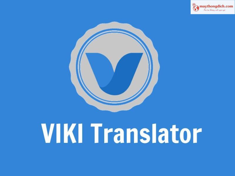 Viki Translator – Ứng Dụng Dịch Tiếng Anh Sang Tiếng Việt Tức Thì