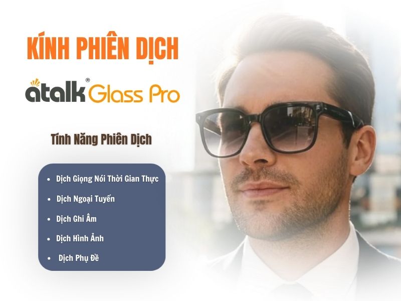 ATalk Glass Pro Hỗ Trợ Thông Dịch Đa Tính Năng