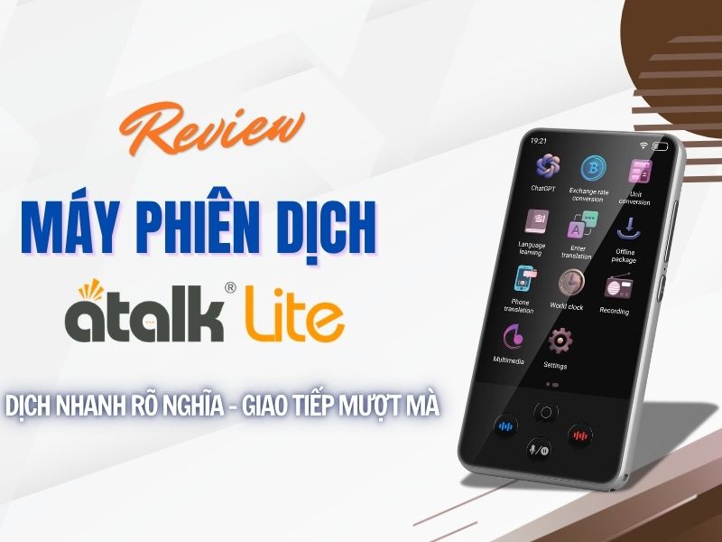 Review Máy Phiên Dịch ATalk Lite Chi Tiết Từ A-Z