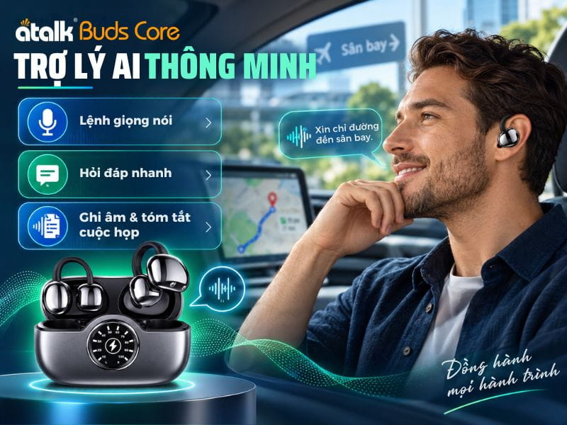 ATalk Buds Core Trợ Lý Thông Dịch AI Thông Minh