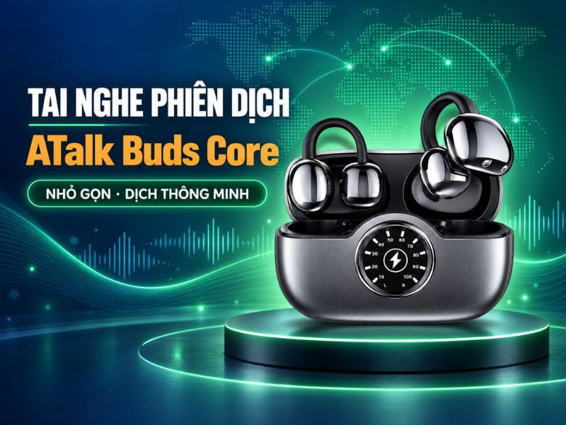 Tai Nghe Phiên Dịch ATalk Buds Core Nhỏ Gọn Dịch Thông Minh