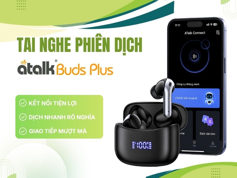ATalk Buds Plus Hỗ Trợ Dịch Rõ Nghĩa Với Ứng Dụng Kết Nối Đa Năng