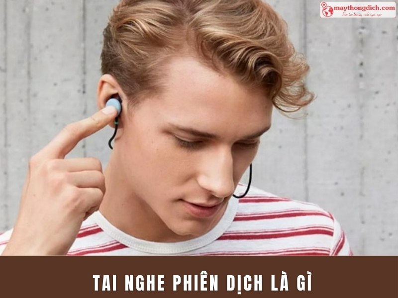 Tai Nghe Phiên Dịch Là Gì