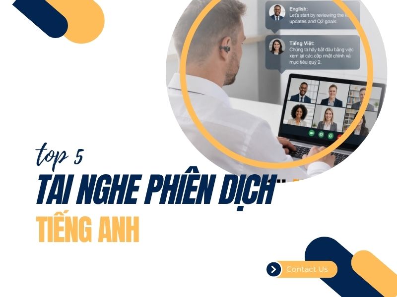 Top 5 Tai Nghe Phiên Dịch Tiếng Anh Dịch CHUẨN Hiện Nay