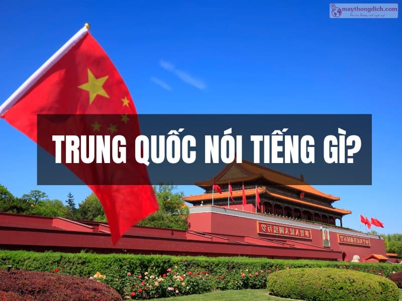 Người Trung Quốc nói tiếng gì? Người Trung Quốc nói tiếng gì?