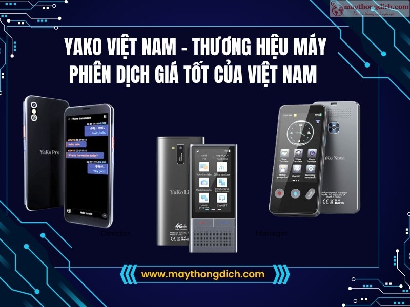 Yako- Thương Hiệu Máy Phiên Dịch Giá Tốt của Việt Nam