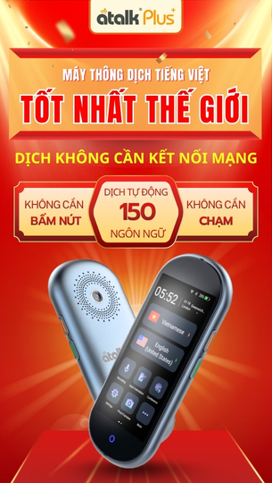 Máy Dịch Ngôn Ngữ  ATalk Plus+ Máy Thông Dịch Tiếng Việt Tốt Nhất Thế Giới