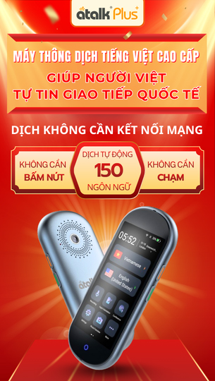Máy Dịch Ngôn Ngữ  ATalk Plus+ Máy Thông Dịch Tiếng Việt Tốt Nhất Thế Giới